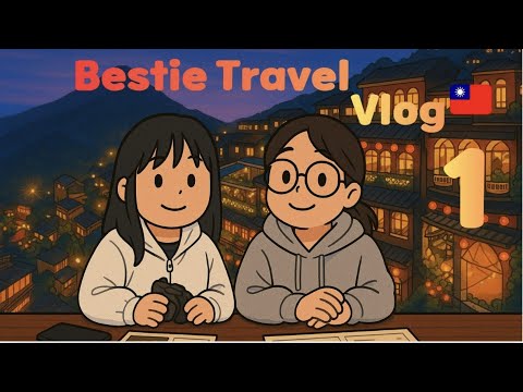(EN) Girls Trip to Taiwan 🇹🇼 | Bestie Travel Vlog: Taipei → Taichung [1]