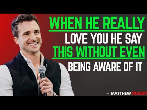 7 Phrases a Man Says Only to the Woman He Loves Madly | matthew hussey motivational speech,