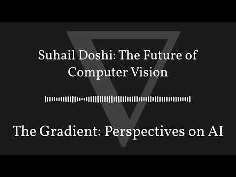 The Gradient Podcast - Suhail Doshi: The Future of Computer Vision