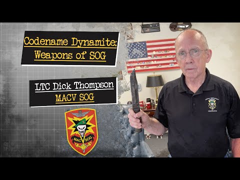 Codename Dynamite: Weapons of SOG LTC Dick Thompson MACV SOG