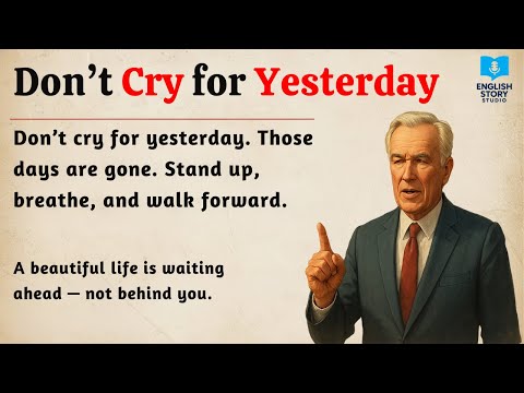 Don’t Cry for Yesterday | Learn English Through Story | English Listening Practice