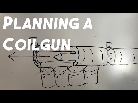 Making a Coilgun - Part 1: Planning