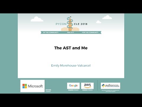 Emily Morehouse-Valcarcel - The AST and Me - PyCon 2018