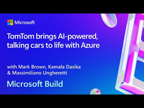 TomTom brings AI-powered talking cars to life with Azure | BRK121