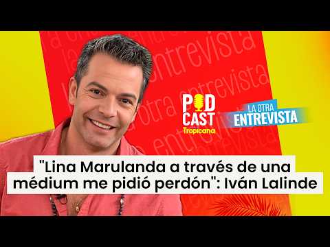 La confesión de Iván Lalinde sobre Lina Marulanda y el ERROR que todavía recuerda | Tropicana