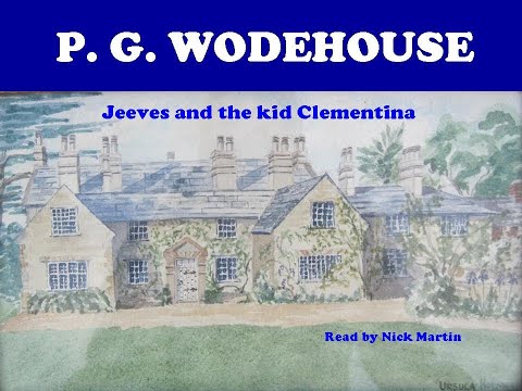 P. G. Wodehouse, Jeeves and the kid Clementina. Short story audiobook read by Nick Martin