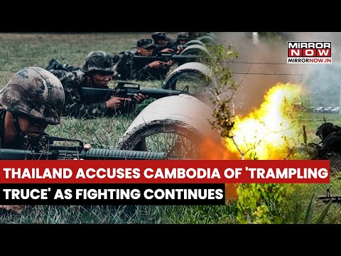 Thailand Says Cambodia ‘Shattered Truce’ as Fighting Continues for Sovereignty