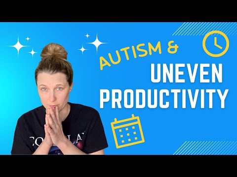Autism and Uneven Productivity in Late Diagnosed / High Masking Adults