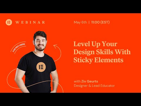 WEBINAR: Level Up Your Design Skills With Sticky Elements In Elementor Pro [ADVANCED]