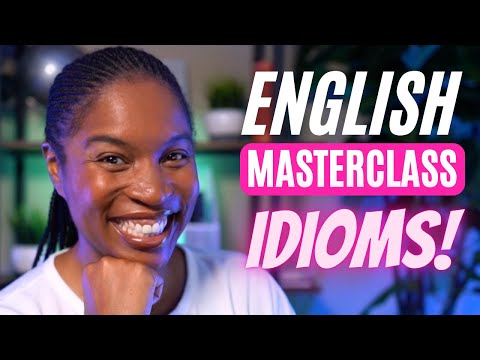 ENGLISH MASTERCLASS | 30 ENGLISH IDIOMS THAT WILL IMPROVE YOUR ENGLISH FLUENCY