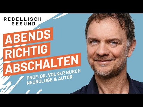 Abschalten: Die beste Pflege für dein Gehirn am Abend! Mit Neurologe Prof. Dr. Volker Busch