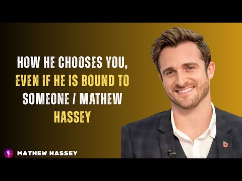 How he chooses you, even if he is bound to someone / MATHEW HASSEY