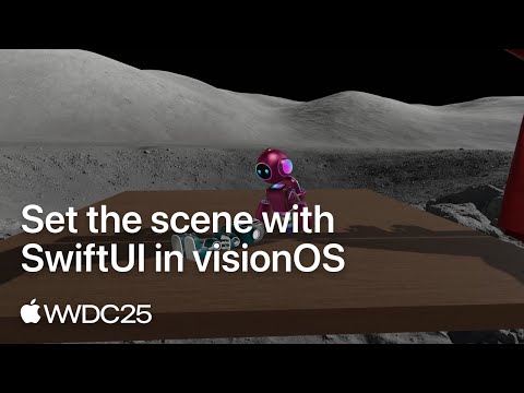 WWDC25: Set the scene with SwiftUI in visionOS | Apple