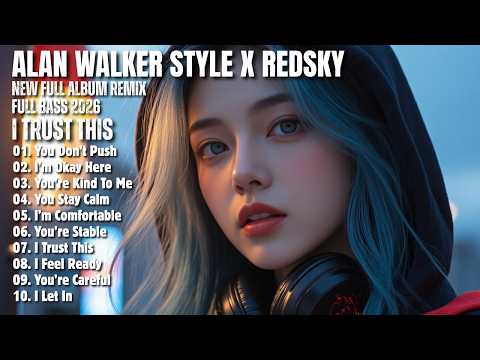ALAN WALKER STYLE X REDSKY || I TRUST THIS || NEW FULL ALBUM 2026