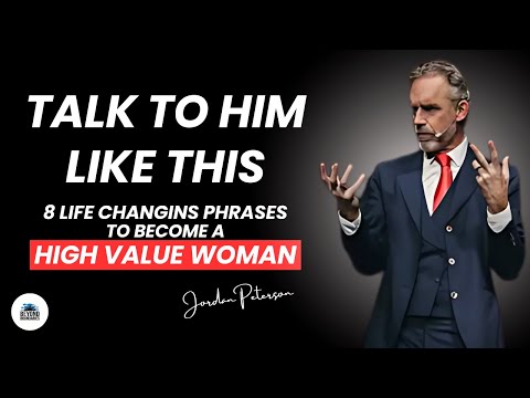 How HIGH VALUE WOMEN Talk To Men ( 8 Life Changing Phrases) | Jordan Peterson Relationship Advice