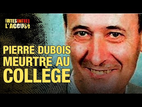 Faites entrer l'accusé - Pierre Dubois : meurtre au collège