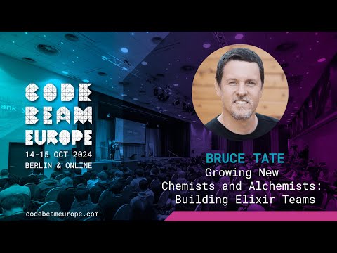 Growing New Chemists and Alchemists: Building Elixir Teams - Bruce Tate & Paulo Valim | Code BEAM