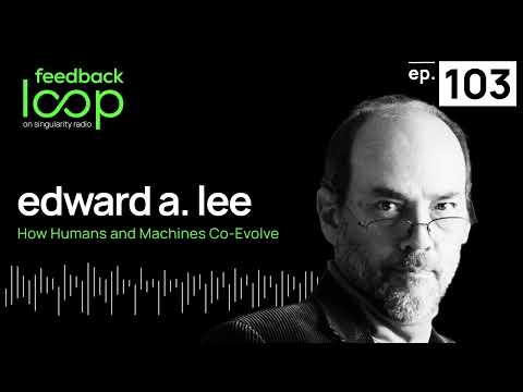 How Humans and Machines Co-Evolve | Edward A. Lee, ep103