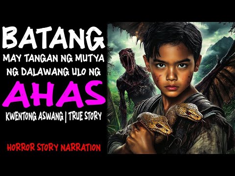 BATANG MAY TANGAN NG DALAWANG ULO NG AHAS (Aswang True Story)