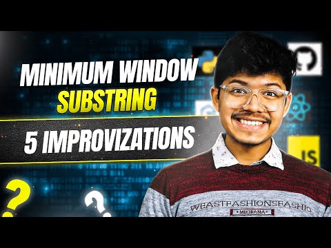 76. Minimum Window Substring | 5 Improvizations | Sliding Window