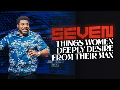 7 Things Women Deeply Desire From Their Man | Kingsley Okonkwo