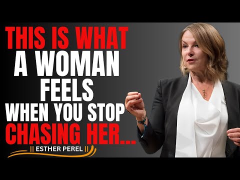 What a WOMAN FEELS When You STOP CHASING Her| ESTHER PEREL