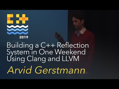 Building a C++ Reflection System in One Weekend Using Clang and LLVM - Arvid Gerstmann