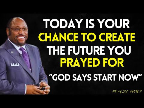 Today Is Your Opportunity to Build the Tomorrow You Prayed For — God Says START NOW | MYLES MUNROE