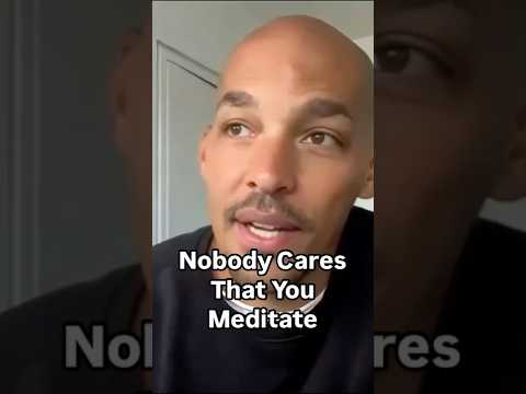 Nobody Cares That You Meditate