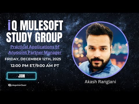 Free iQ MuleSoft Study Group (12/12): Practical Applications of Anypoint Partner Manager