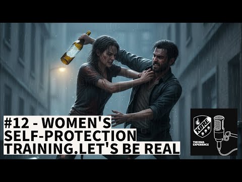 Kore Combatives Podcast #12 - Women's Self-Protection Training, Le'ts Be Real!