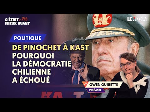 DE PINOCHET À KAST : POURQUOI LA DÉMOCRATIE CHILIENNE A ÉCHOUÉ