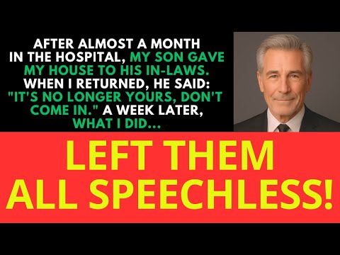 After a month in the hospital, I returned… and my son gave my house to his wife's family!