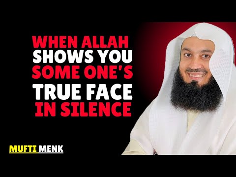 When Allah Shows You Someone’s True Face in Silence | Powerful Islamic Reminder by Mufti Menk