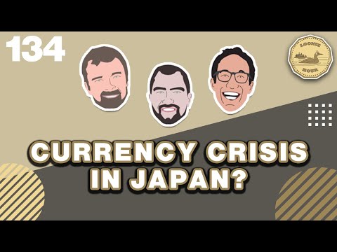 Currency Crisis in Japan? - The Loonie hour Episode 134