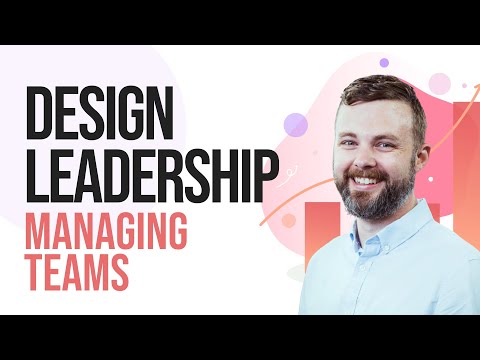 Design Leadership Skills - Growing and Managing a Product Design Team [UX UI Designers]