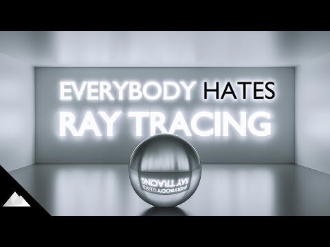 Everybody* Hates Ray Tracing