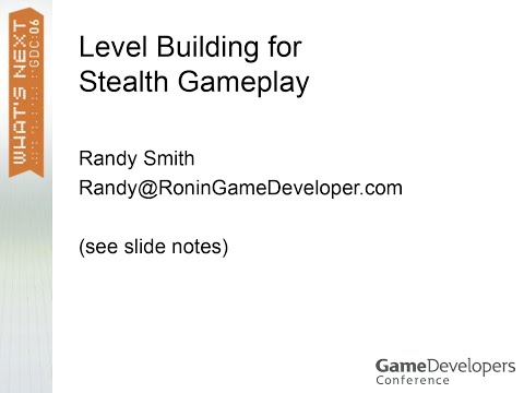 Level Building for Stealth Gameplay - Randy Smith GDC 2006