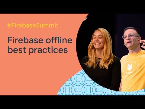 Firebase offline: What works, what doesn't, and what you need to know (Firebase Summit 2019)