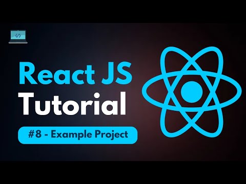 React JS Tutorial - #8 - Example Project