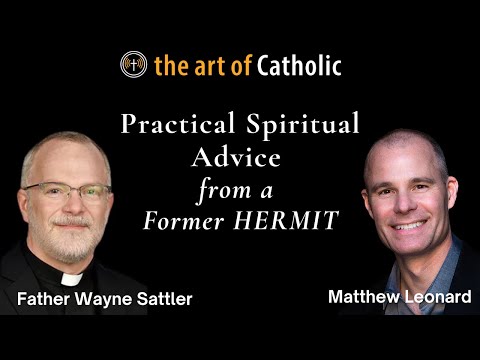 Practical Spiritual Advice from a Former Hermit
