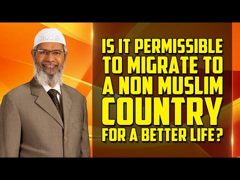 Is it Permissible to Migrate to a Non Muslim Country for a Better Life? – Dr Zakir Naik