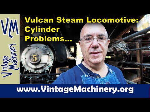 Vulcan Steam Locomotive: Major Steam Cylinder Problem....