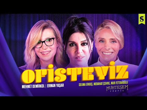 Muhteşem Sultanlar: Nebahat Çehre, Nur Fettahoğlu, Selma Ergeç | Demirkol & Yaşar ile Ofisteyiz #10