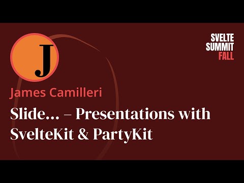 Slide... – Presentations with SvelteKit & PartyKit, by James Camilleri — Svelte Summit Fall 2024