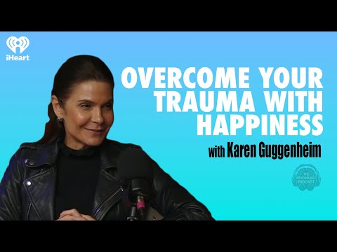 Overcome Your Trauma With Happiness w/ Karen Guggenheim | The Psychology Podcast