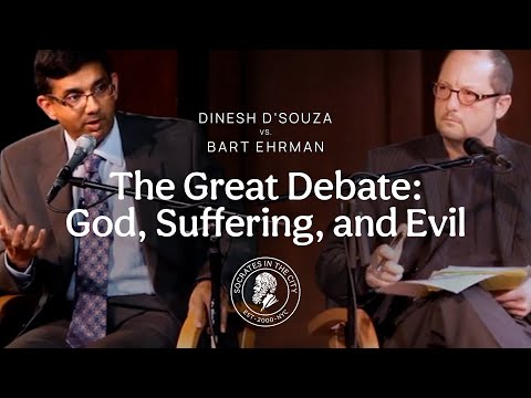 The Great Debate: God, Suffering, and Evil | Dinesh D'Souza vs. Bart Ehrman