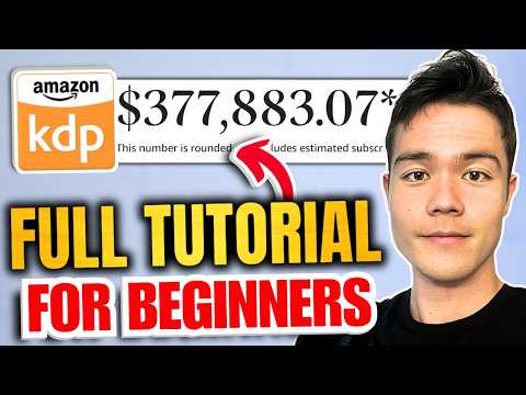 COMPLETE Amazon KDP Tutorial for Beginners 2025 (4 Hours)
