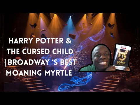 HARRY POTTER CURSED CHILD BROADWAY MOANING MYRTLE