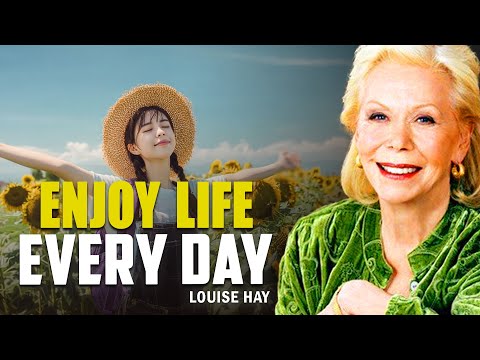 Louise Hay: Be Happy Now — Learn To Enjoy Every Moment of Your Life
